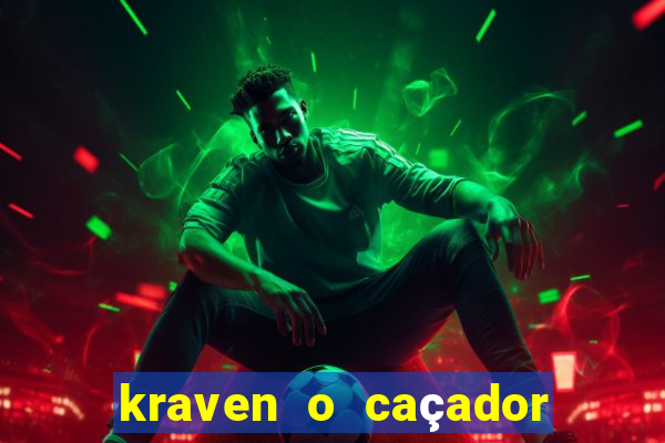 kraven o caçador filme completo dublado online